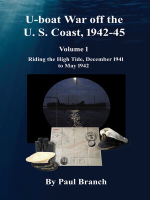 cover image of U-boat War off the U. S. Coast, 1942-45, Volume 1